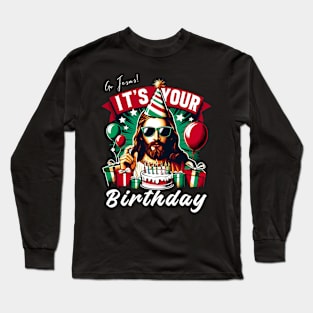 Go Jesus It's Your Birthday Funny Christian Christmas Xmas Long Sleeve T-Shirt